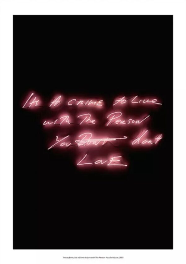 Tracey EMIN (Né en 1963)  It's a Crime to Live With the Person You Don't Love (2021).